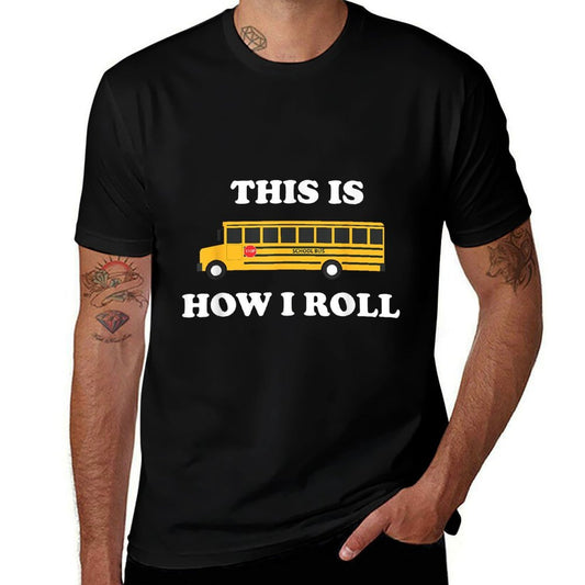 This Is How I Roll Funny School Bus Driver  Quick-drying T-Shirt