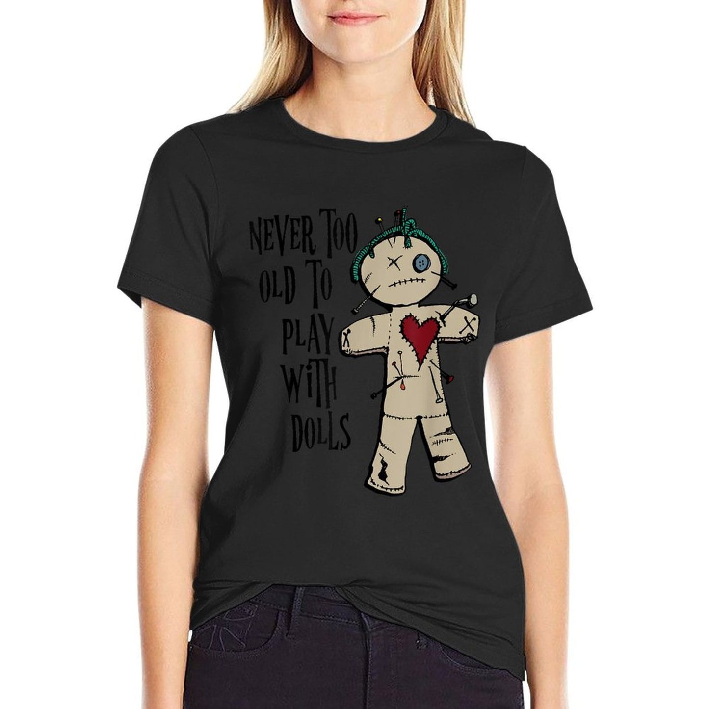 Witchcraft, Voodoo, You Are Never Too Old to Play with Dolls  Stretchy T-Shirt