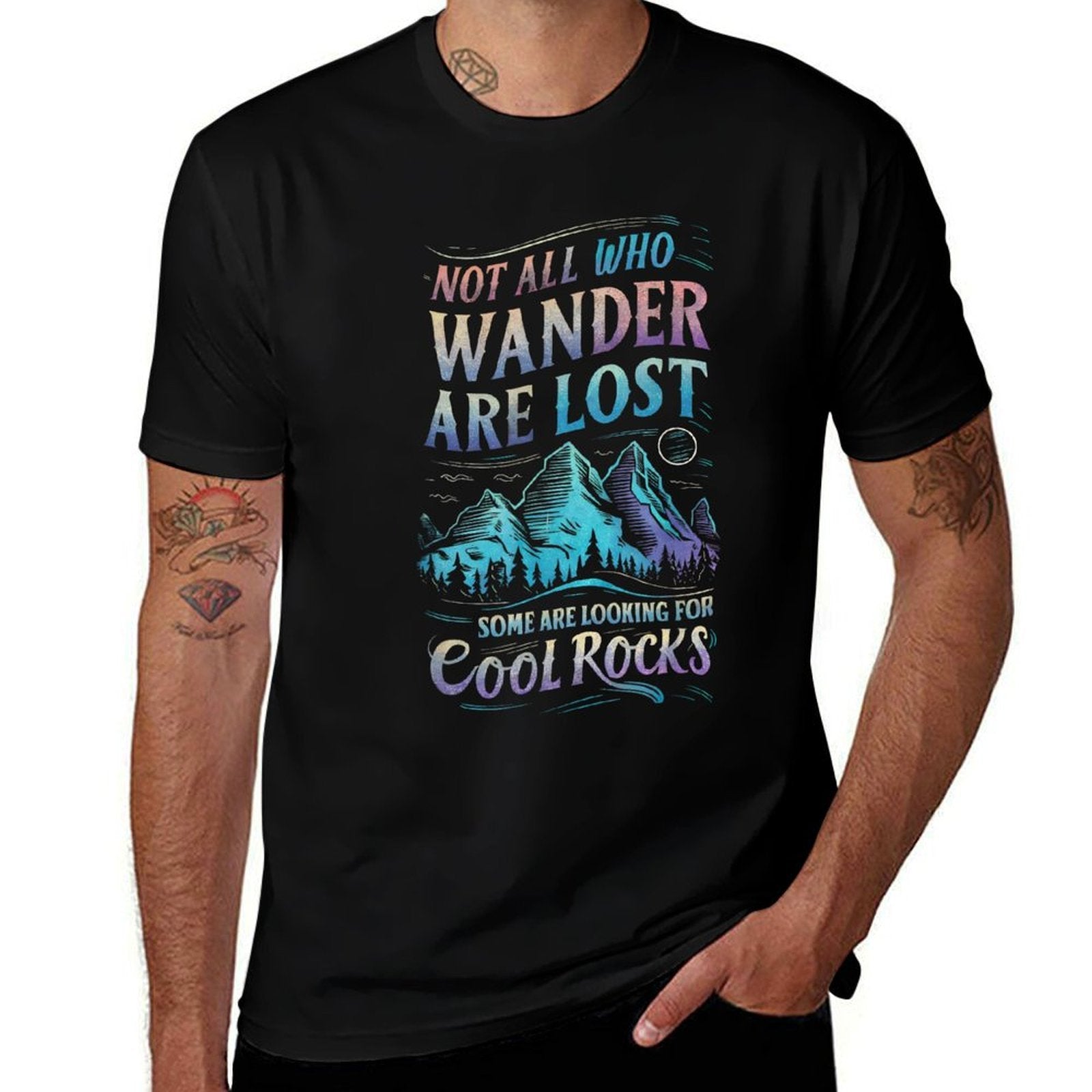 Not All Who Wander Are Lost, Some Are Looking For Cool Rocks  Graphic-printed T-Shirt