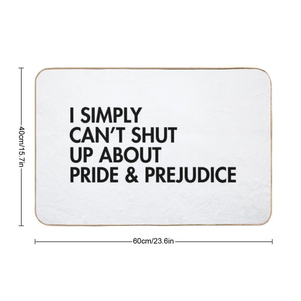 Can't Shut Up About Pride And Prejudice  Odorless Bath Mat